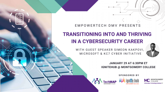 EmpowerTech DMV January 29, 2025 Meetup, Transistioning Into And Thriving In A Cybersecurity Career